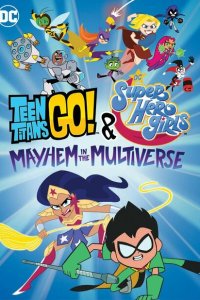 Юные Титаны Вперёд! и DC девчонки-супергерои: Погром в Мультивселенной 
